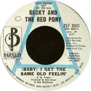 7inch Vinyl Single - Becky And The Red Pony - (Baby) I Get The Same Old Feelin'