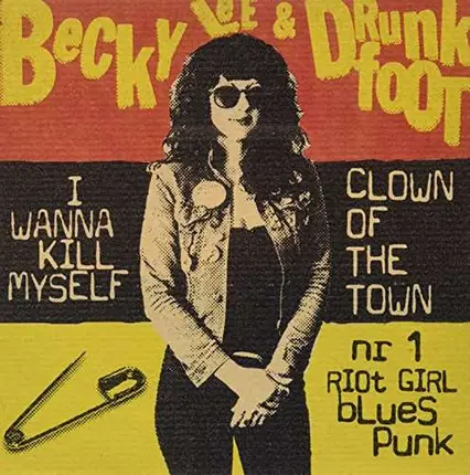 Becky & Drunkfoot Lee - I Wanna Kill Myself/Clown Of The Town