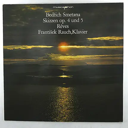Bedřich Smetana - František Rauch - Skizzen Op. 4 Und 5 / Rêves