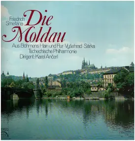 Bedrich Smetana - Die Moldau / Aus Böhmens Hain und Flur / Vysehrad / Sárka