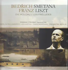 Bedrich Smetana - Die Moldau / Les Preludes