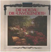 Bedřich Smetana / Franz Schubert - Die Moldau / Unvollendete