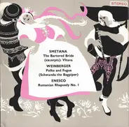 Bedřich Smetana / Jaromir Weinberger / George Enescu , Orchester Der Wiener Staatsoper Conducted By - The Bartered Bride (Excerpts); Vltava / Polka And Fugue (Schwanda The Bagpiper) / Rumanian Rhapsody