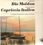 Bedřich Smetana, Pyotr Ilyich Tchaikovsky, The Berlin Pro Musica Symphony Orchestra, Karl Reuter - Die Moldau / Capriccio Italien