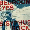 LP - Bedroom Eyes - Sisyphys Rock