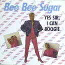 7inch Vinyl Single - Bee Bee Sugar - Yes Sir, I Can Boogie