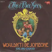 7inch Vinyl Single - Bee Gees - Wouldn't I Be Someone / King And Country