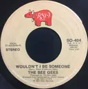 7inch Vinyl Single - Bee Gees - Wouldn't I Be Someone