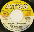 7inch Vinyl Single - Bee Gees - I've Gotta Get A Message To You