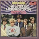 7'' - Bee Gees - I've Gotta Get A Message To You