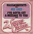 7inch Vinyl Single - Bee Gees - Massachusetts / I've Gotta Get A Message To You