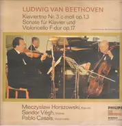 Beethoven - Horszowski , Végh , Casals - Klaviertrio Nr.3 c-moll op.13 / Sonate für Klavier & Violoncello F-dur op.17