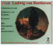 Beethoven - Chorphantasie / Christus am Ölberg / Egmont / Die Geschöpfe des Prometheus