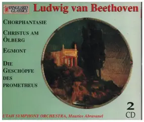 Ludwig Van Beethoven - Chorphantasie / Christus am Ölberg / Egmont / Die Geschöpfe des Prometheus