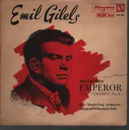 Beethoven / Emil Gilels - Concerto No. 5 In E Flat Major For Piano & Orchestra, Op. 73 ("Emperor")