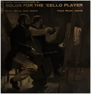 Beethoven / Mozart / Faure a.o. - Solos for the Cello Player