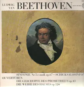 Ludwig Van Beethoven - Sinfonie Nr.5 c-moll, Ouvertüren zu Die Geschöpfe des Prometheus & Die Weihe des Hauses