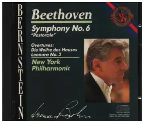 Ludwig Van Beethoven - Symphony No. 6 "Pastorale" • Overtures: Die Wiehe des Hauses / Leonore No. 3