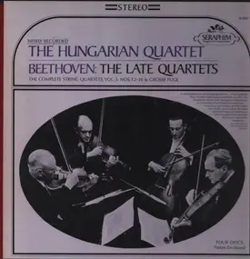 Ludwig Van Beethoven - The Late Quartets; The Complete String Quartets, Vol. 3: Nos. 12-16 & Grosse Fuge