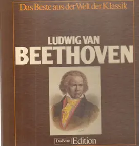 Ludwig Van Beethoven - Unvergängliche Werke grosser Meister