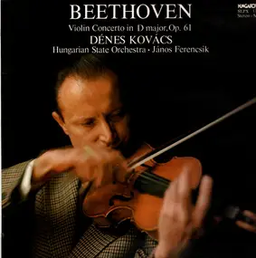Ludwig Van Beethoven - Violin Concerto In D Major, Op. 61 (Dénes Kovács, János Ferencsik)