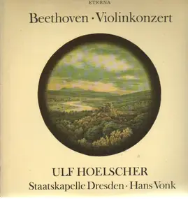 Ludwig Van Beethoven - Violinkonzert,, Ulf Hoelscher, Staatskapelle Dresden, Hans Vonk