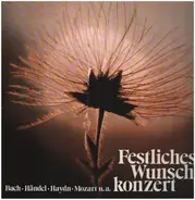 Beethoven, Händel, Mozart a.o. - Festliches Wunschkonzert