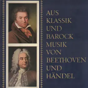 Ludwig Van Beethoven - Aus Klassik Und Barock Musik Von Beethoven Und Händel