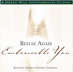 Beegie Adair - Embraceable You (Romantic Songs Of George Gershwin)