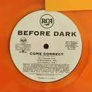 12'' - Before Dark - Come Correct - Clear Orange Vinyl
