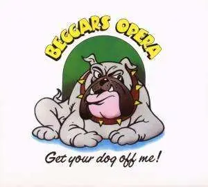 Beggars Opera - Get Your Dog Of Me