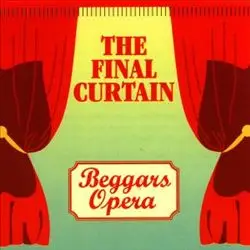 Beggars Opera - The Final Curtain
