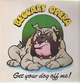 The Beggars Opera - Get Your Dog Off Me