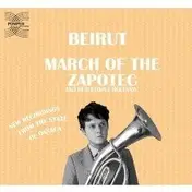 Beirut - March Of The Zapotec/Realpeople Holland March of the Zapotec/Realpeople Holland