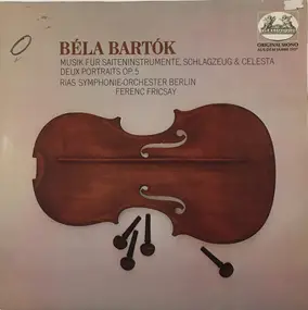 Béla Bartók - Musik Für Saiteninstrumente, Schlagzeug Und Celesta - Deux Portraits Op. 5