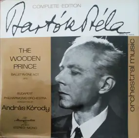 Béla Bartók - The Wooden Prince (Ballet In One Act Op.13.)