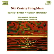 Béla Bartók • Benjamin Britten • Sir William Walton • Igor Stravinsky - 20th Century String Music