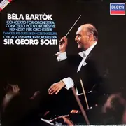 LP - Béla Bartók / The Chicago Symphony Orchestra / Georg Solti - Concerto For Orchestra / Dance Suite