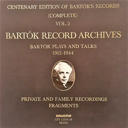 Béla Bartók - Bartók Recording Archives - Bartók Plays And Talks 1912-1944