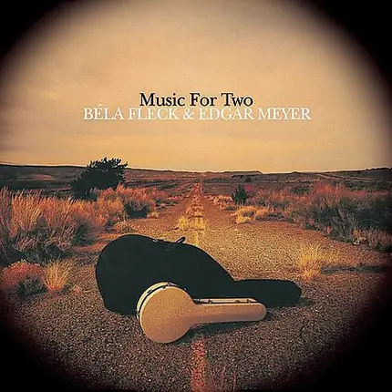 Béla Fleck & Edgar Meyer - Music for Two