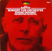 Béla Bartók - Eugene Ormandy / The Philadelphia Orchestra - Konzert Für Orchester