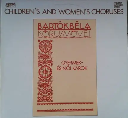 Bartók - Kórusmüvei: Gyermek- És Női Karok / Children's And Women's Choruses