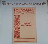 Bartók - Kórusmüvei: Gyermek- És Női Karok / Children's And Women's Choruses