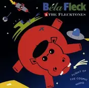 Béla Fleck & The Flecktones - Flight of the Cosmic Hippo