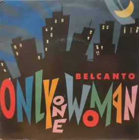 Bel Canto - Only One Woman