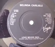 7inch Vinyl Single - Belinda Carlisle - Love Never Dies