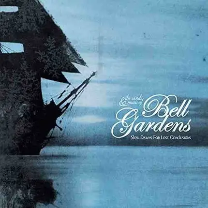 Bell Gardens - Slow Dawns for Lost Conclusions