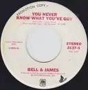 7inch Vinyl Single - Bell & James - You Never Know What You've Got