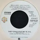 7inch Vinyl Single - Bellamy Brothers - They Could Put Me In Jail