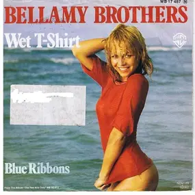 The Bellamy Brothers - Wet T-Shirt / Blue Ribbons
